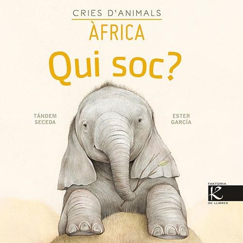 QUI SOC? CRIES D'ANIMALS ÀFRICA | 9788418558146 | Tándem Seceda