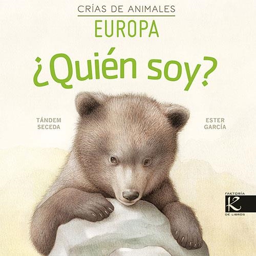 QUIÉN SOY? CRIAS DE ANIMALES EUROPA | 9788416721856 | Tándem Seceda