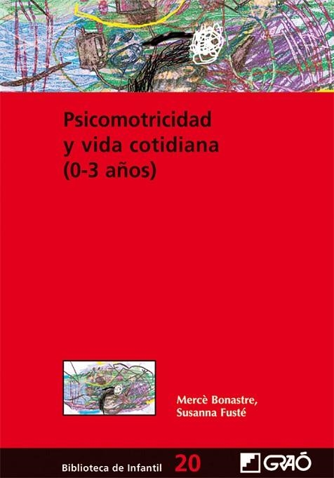 PSICOMOTRICIDAD Y VIDA COTIDIANA (0-3 AÑOS) | 9788478274901 | MERCE BONASTRE GELLIDA & SUSANNA FUSTÉ AQUILUÉ