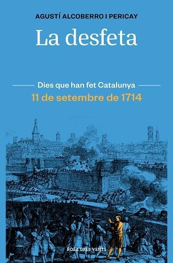 LA DESFETA 11 DE SETEMBRE DE 1714 | 9788418033421 | AGUSTI ALCOBERRO PERICAY