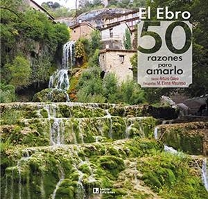 EL EBRO 50 RAZONES PARA AMARLO | 9788418735004 | ARTURO GAYA