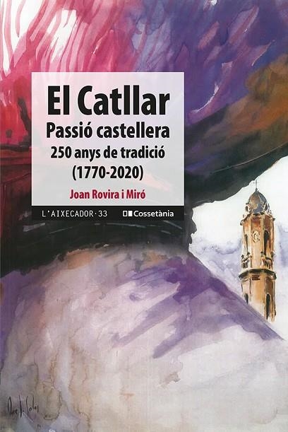 EL CATLLAR PASSIÓ CASTELLERA | 9788413560724 | JOAN ROVIRA I MIRÓ