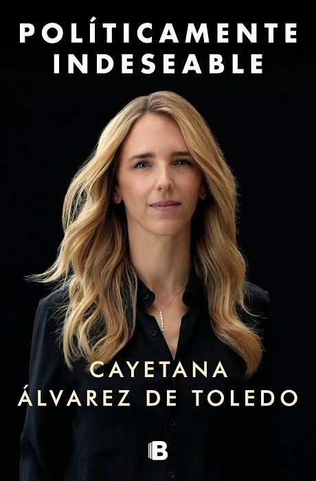 POLITICAMENTE INDESEABLE | 9788466669993 | CAYETANA ALVAREZ DE TOLEDO