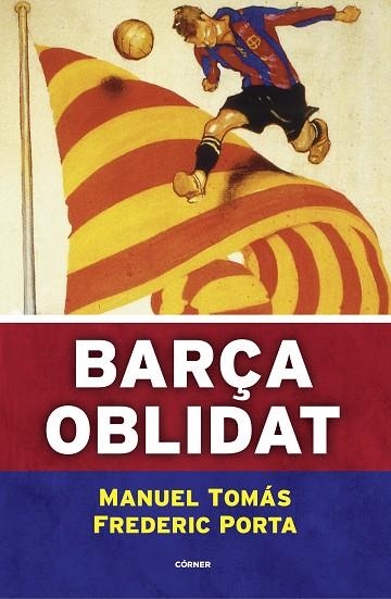 BARÇA OBLIDAT | 9788494980787 | FREDERIC PORTA & MANEL TOMAS