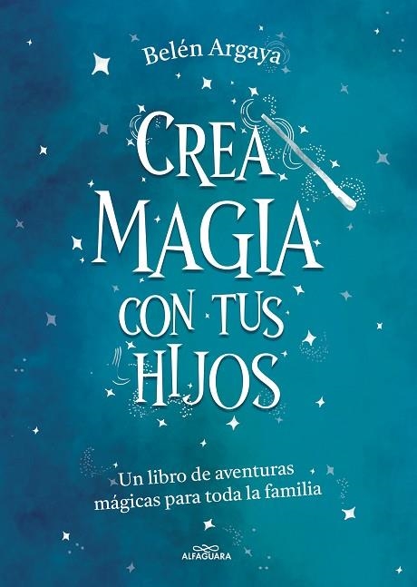 CREA MAGIA CON TUS HIJOS | 9788420453545 | BELEN ARGAYA