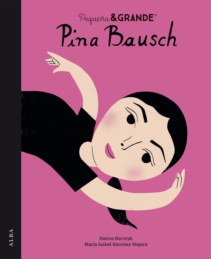 Pequeña y Grande Pina Bausch | 9788490658062 | Maria Isabel Sánchez Vegara & Hanna Barczyk