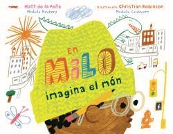 En Milo imagina el món | 9788412314410 | Matt De la Peña & Christian Robinson