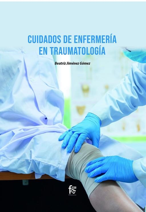 CUIDADOS DE ENFERMERÍA EN TRAUMATOLOGÍA | 9788418418792 | BEATRIZ JIMENEZ GOMEZ