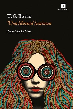 Una libertad luminosa | 9788417553586 | T. C. BOYLE