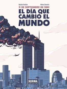 11 DE SEPTIEMBRE DE 2001 EL DÍA QUE CAMBIÓ EL MUNDO | 9788467946864 | BAPTISTE BOUTHIER & HELOISE CHOCHOIS