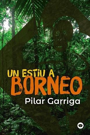 UN ESTIU A BORNEO | 9788448952990 | PILAR GARRIGA