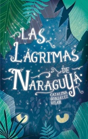 LAS LAGRIMAS DE NARAGUYA | 9788467592092 | Catalina González Vilar