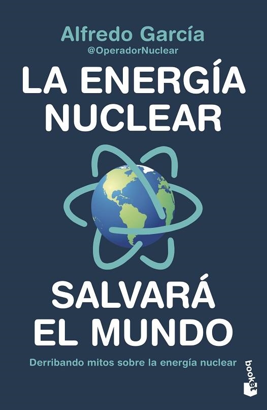 La energía nuclear salvará el mundo | 9788408247456 | Alfredo García, @OperadorNuclear