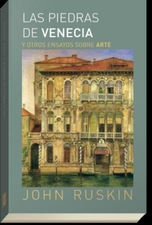 LAS PIEDRAS DE VENECIA Y OTROS ENSAYOS SOBRE ARTE | 9788494513763 | VVAA