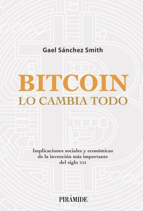 BITCOIN LO CAMBIA TODO | 9788436845020 | GAEL SÁNCHEZ SMITH