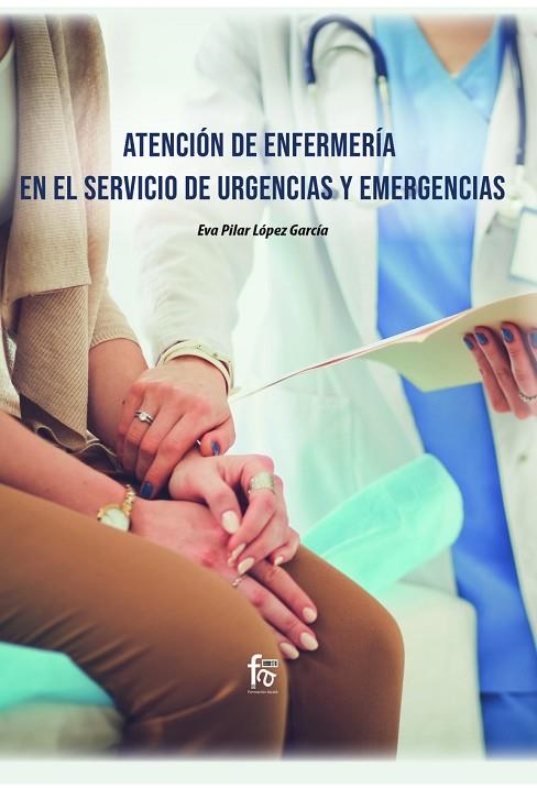 ATENCIÓN DE ENFERMERÍA EN EL SERVICIO DE URGENCIAS | 9788418418877 | EVA PILAR LOPEZ GARCIA