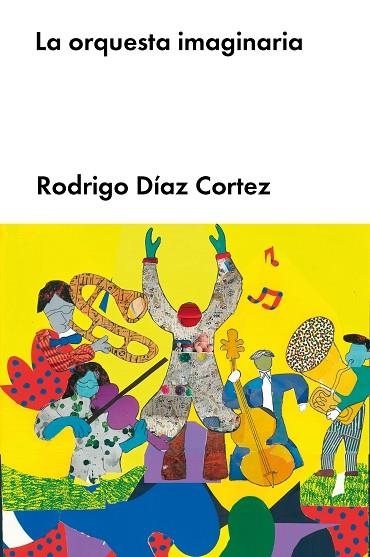 LA ORQUESTA IMAGINARIA | 9788418546204 | RODRIGO DIAZ CORTEZ