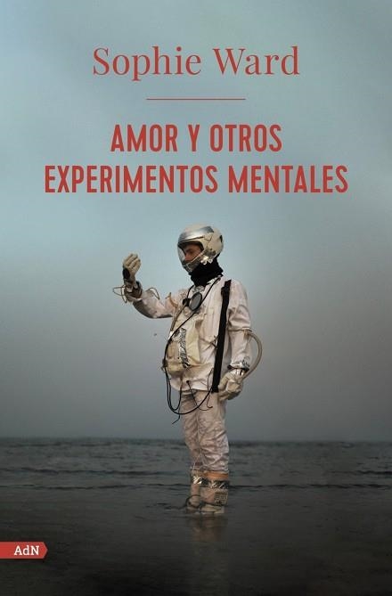 AMOR Y OTROS EXPERIMENTOS MENTALES | 9788413624761 | SOPHIE WARD