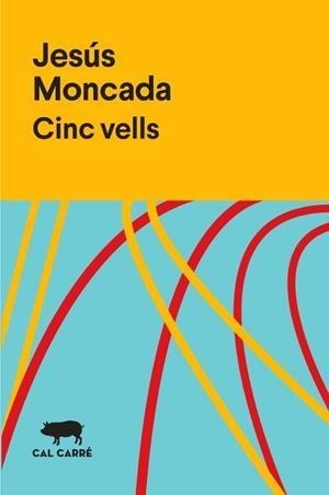 Cinc vells | 9788412394313 | Jesús Moncada