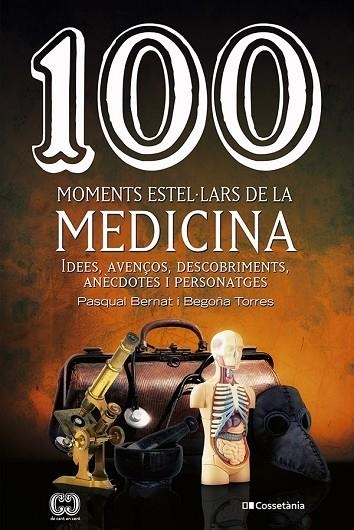 100 MOMENTS ESTEL·LARS DE LA MEDICINA | 9788413560755 | BEGOÑA TORRES GALLARDO & PASQUAL BERNAT LÓPEZ