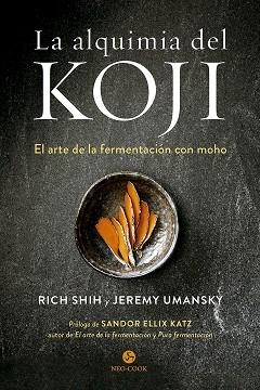 LA ALQUIMIA DEL KOJI | 9788415887614 | RICH SHIH & JEREMY UMANSKY