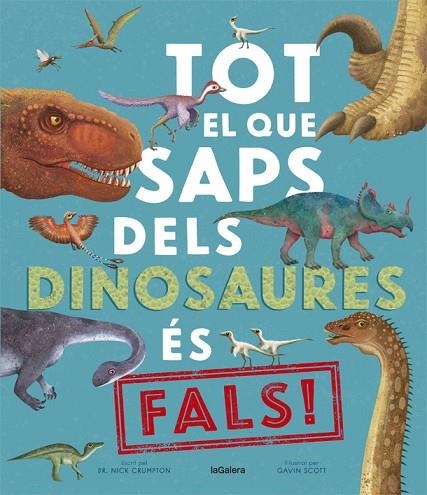 TOT EL QUE SAPS DELS DINOSAURES ES FALS! | 9788424670528 | NICK CRUMPTON