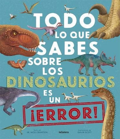 TODO LO QUE SABES SOBRE LOS DINOSAURIOS ES UN ERROR! | 9788424670535 | NICK CRUMPTON