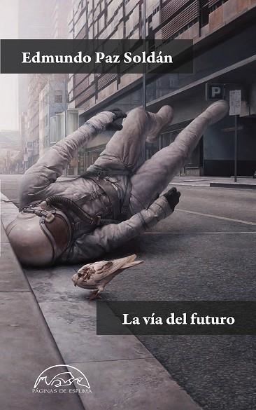 La vía del futuro | 9788483933008 | Edmundo Paz Soldán