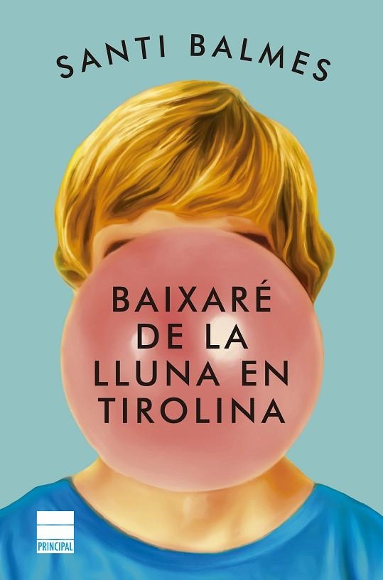 Baixaré de la lluna en tirolina | 9788418216336 | Santi Balmes