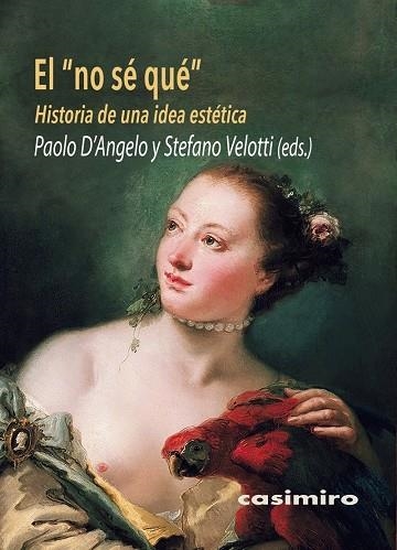 El "no sé qué"  Historia de una idea estética | 9788417930448 | D'ANGELO & VELOTTI