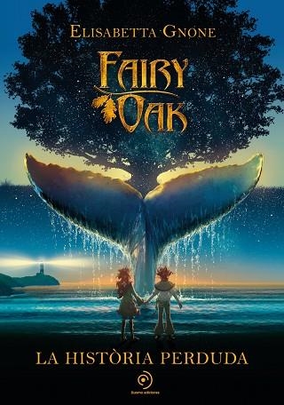 FAIRY OAK LA HISTÒRIA PERDUDA | 9788418538865 | ELISABETTA GNONE