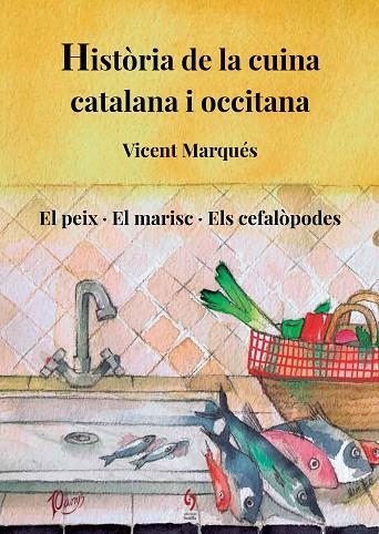 HISTÒRIA DE LA CUINA CATALANA I OCCITANA 04 EL PEIX & EL MARISC & ELS CEFALÒPODES | 9788412224085 | VICENT MARQUES