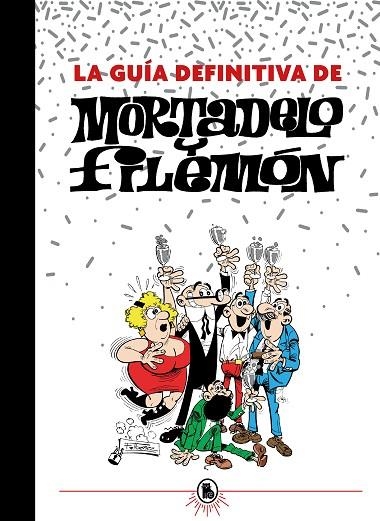 LA GUIA DEFINITIVA DE MORTADELO Y FILEMON | 9788402425201 | FRANCISCO IBAÑEZ