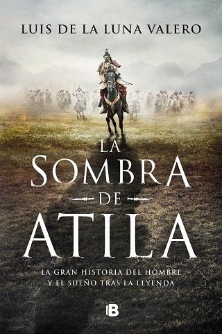 LA SOMBRA DE ATILA | 9788466670555 | LUIS DE LA LUNA VALERO