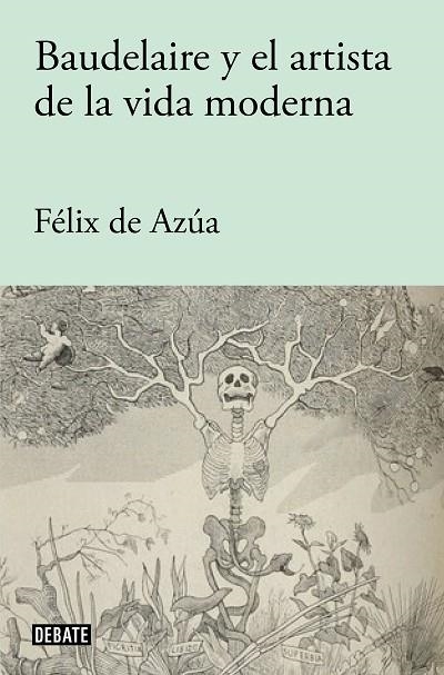 BAUDELAIRE Y EL ARTISTA DE LA VIDA MODERNA | 9788418056840 | FELIX DE AZUA