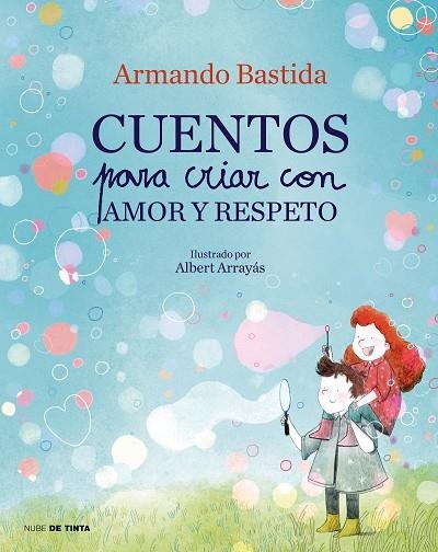 CUENTOS PARA CRIAR CON AMOR Y RESPETO | 9788417605865 | ARMANDO BASTIDA