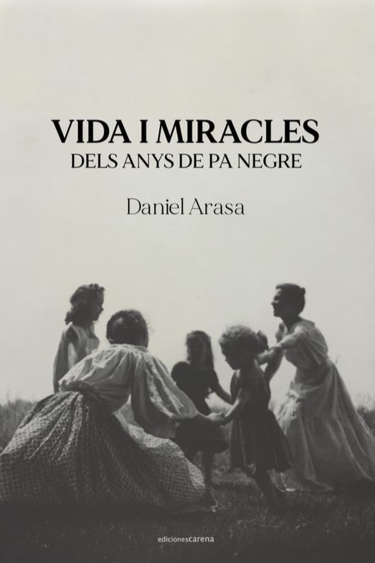 Vida i miracles dels anys de pa negre | 9788418323911 | DANIEL ARASA