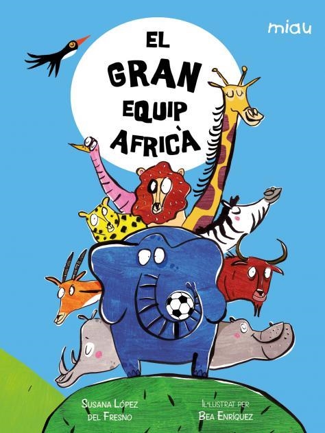 El gran equip africà | 9788418609954 | BEA ENRIQUEZ & SUSANA LOPEZ DEL FRESNO