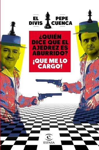 Quién dice que el ajedrez es aburrido? ¡Que me lo cargo! | 9788467064018 | Pepe Cuenca El Divis