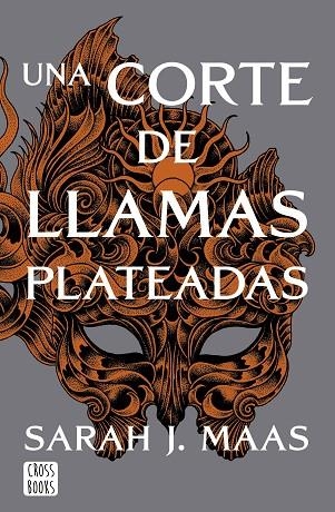 UNA CORTE DE ROSAS Y ESPINAS 05 UNA CORTE DE LLAMAS PLATEADAS | 9788408249429 | Sarah J. Maas