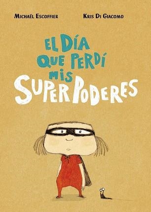 El día que perdí mis superpoderes | 9788416427451 | Michael Escoffier & Kris Di Giacomo