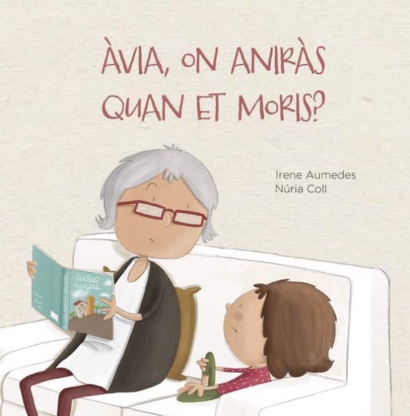 ÀVIA ON ANIRÀS QUAN ET MORIS? | 9788412369076 | IRENE AUMEDES & NURIA COLL