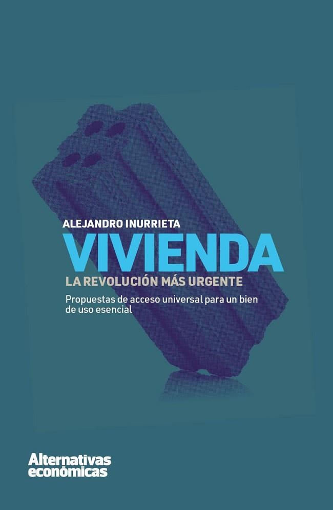 Vivienda: La revolución más urgente | 9788409340941 | ALEJANDRO INURRIETA BERUETE