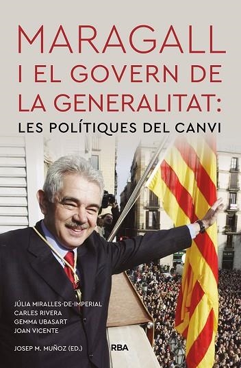 MARAGALL I EL GOVERN DE LA GENERALITAT: LES POLÍTIQUES DEL CANVI | 9788491875840 | CARLES RIVERA & GEMMA UBASART & JOAN VICENTE