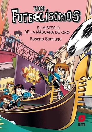 LOS FUTBOLÍSIMOS 20 EL MISTERIO DE LA MÁSCARA DE ORO | 9788413921952 | Roberto Santiago