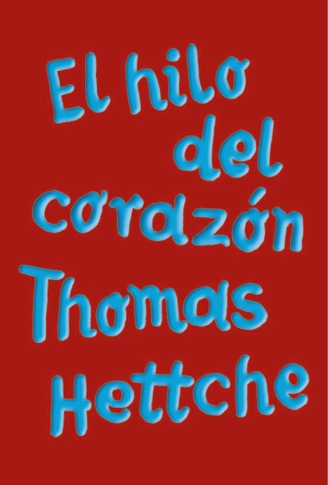 EL HILO DEL CORAZON | 9788413624907 | THOMAS HETTCHE