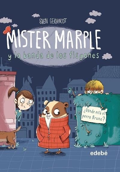 MISTER MARPLE Y LA BANDA DE LOS FISGONES 01 DONDE ESTA EL PERRO BRUNO? | 9788468349091 | SVEN GERHARDT