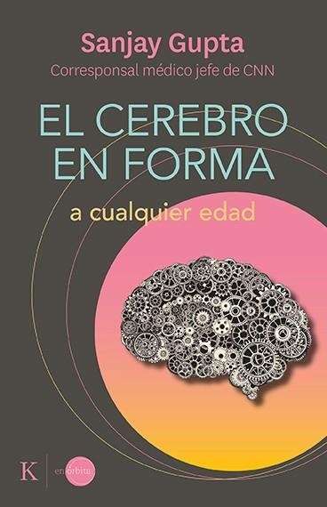 El cerebro en forma a cualquier edad | 9788499889184 | Sanjay Gupta