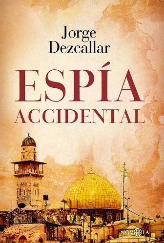 ESPÍA ACCIDENTAL | 9788413841823 | JORGE DEZCALLAR