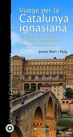 VIATGE PER LA CATALUNYA IGNASIANA | 9788413560878 | JOSEP ALERT I PUIG